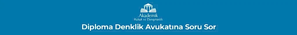 Diploma Denklik Avukatına Soru Sor