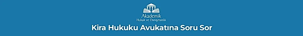 Kira Hukuku Avukatına Soru Sor