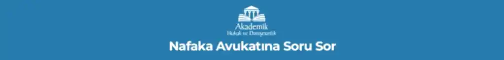 Nafaka Avukatına Soru Sor