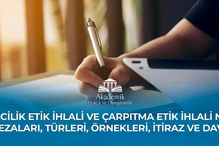 SAHTECİLİK ETİK İHLALİ VE ÇARPITMA ETİK İHLALİ NEDİR? CEZALARI, TÜRLERİ, ÖRNEKLERİ, İTİRAZ VE DAVA