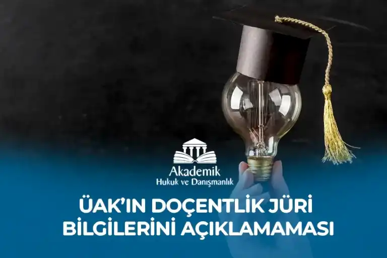 ÜAK’IN DOÇENTLİK JÜRİ BİLGİLERİNİ AÇIKLAMAMASI