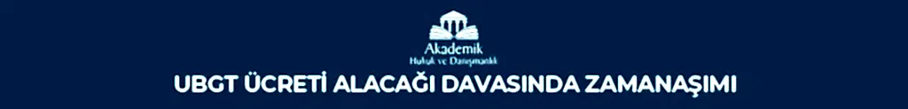 UBGT Ücreti Alacağı Davasında Zamanaşımı