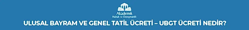 Ulusal Bayram ve Genel Tatil Ücreti - Ubgt Ücreti Nedir?