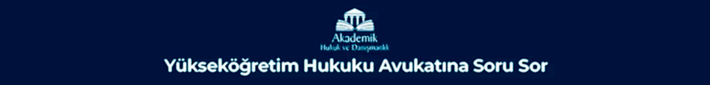 Yükseköğretim Hukuku Avukatına Soru Sor