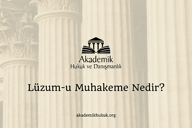 Lüzum-u Muhakeme Nedir?