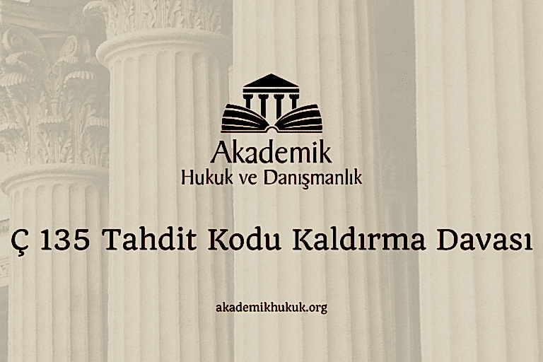 Ç 135 Tahdit Kodu Kaldırma Davası