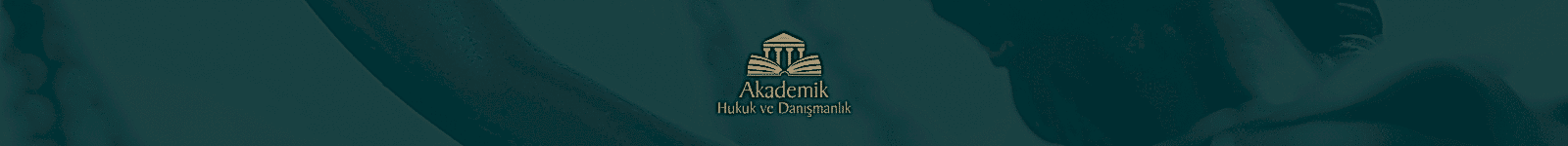 Akademik Hukuk Danışmanlık - Ankara Avukatlık Bürosu