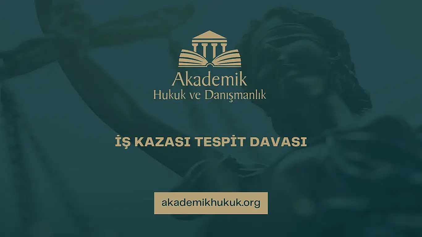 İŞ KAZASI TESPİT DAVASI