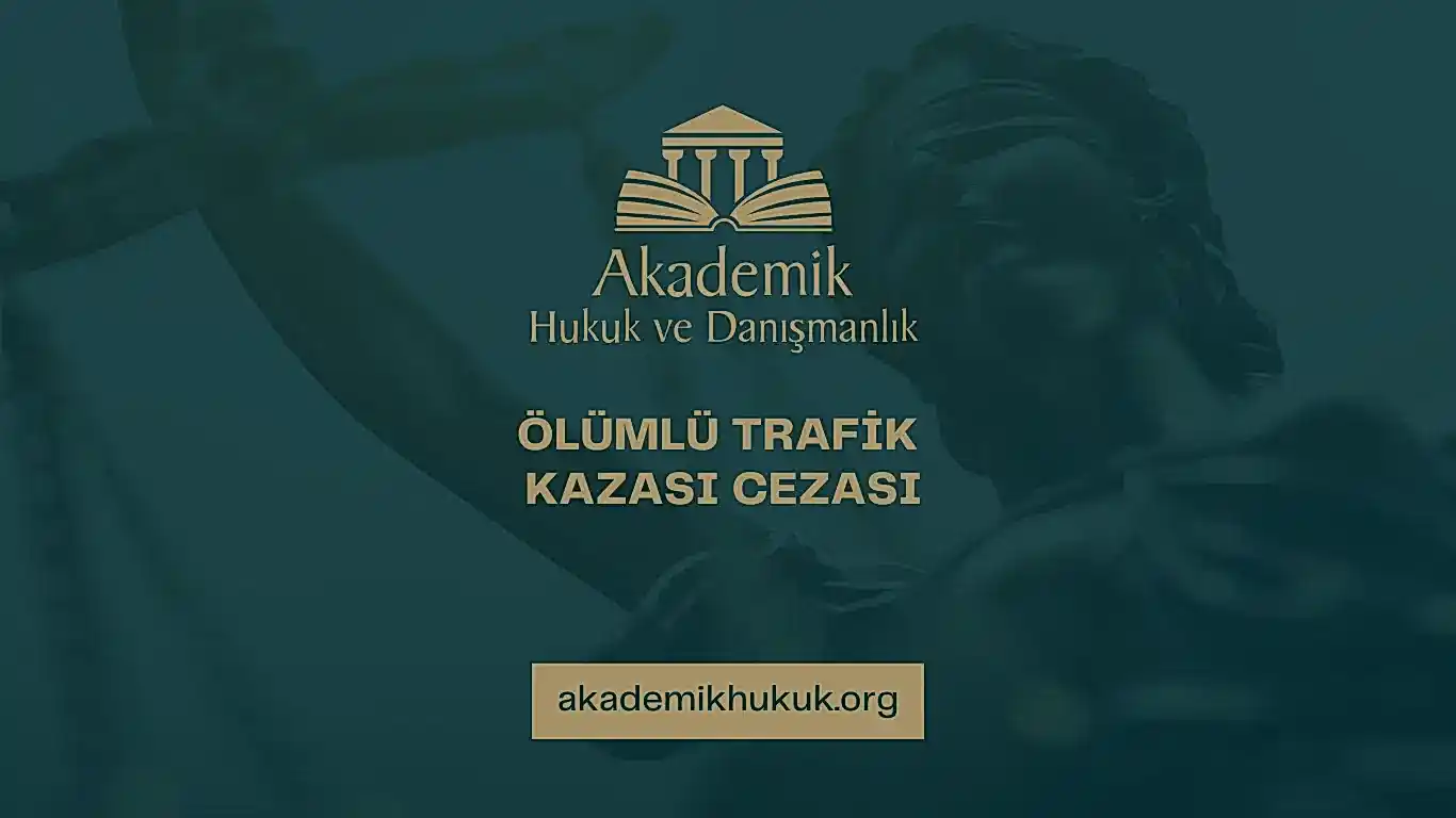 ÖLÜMLÜ TRAFİK KAZASI CEZASI