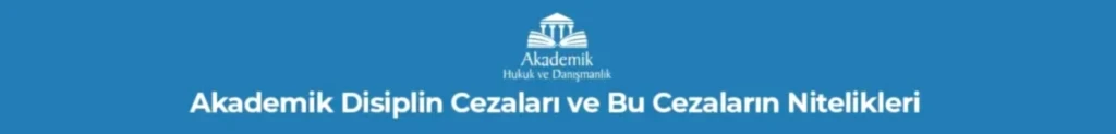 Akademik Disiplin Soruşturması ve Davaları