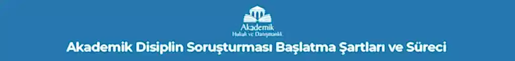 Akademik Disiplin Soruşturması ve Davaları