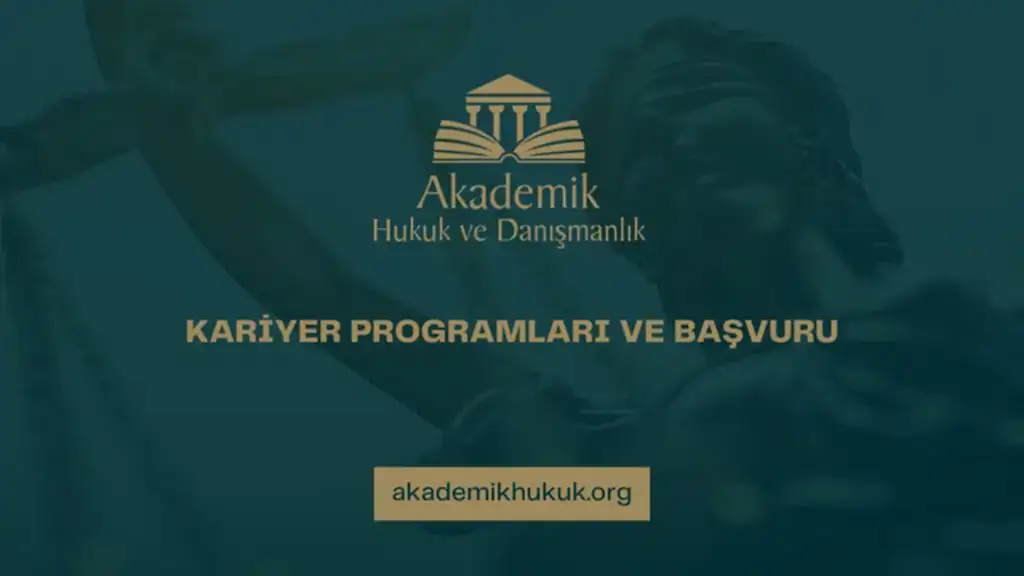 AKADEMİK HUKUK KARİYER PROGRAMLARI VE BAŞVURU