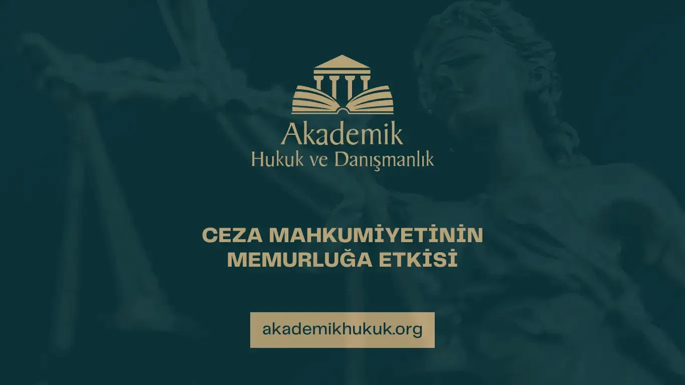 CEZA MAHKUMİYETİNİN MEMURLUĞA ETKİSİ